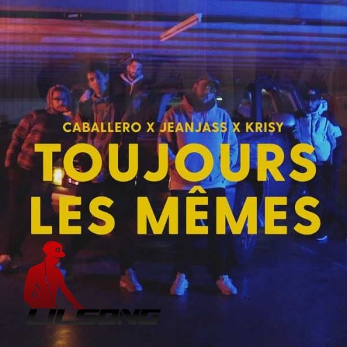 Caballero Ft. JeanJass & Krisy - Toujours Les MEmes